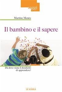 Il bambino e il sapere (eBook, ePUB) - Menès, Martine