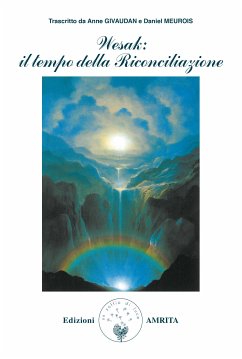 Wesak: il tempo della Riconciliazione (eBook, ePUB) - Givaudan, Anne; Meurois, Daniel