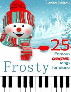 Frosty 25 Famous Christmas Songs for Piano (eBook, ePUB) - Peskou, Lenka