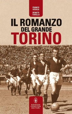 Il romanzo del grande Torino (eBook, ePUB) - Ossola, Franco; Tavella, Renato