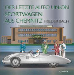 Der letzte Auto Union Sportwagen aus Chemnitz - Bach, Frieder