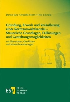 Gründung, Erwerb und Veräußerung einer Rechtsanwaltskanzlei - Steuerliche Grundlagen, Falllösungen und Gestaltungsmöglic - Janz, Dennis;Pooth, Arabella;Schnelle, Thilo