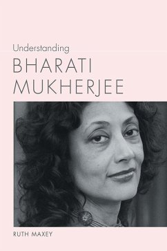 Understanding Bharati Mukherjee (eBook, ePUB) - Maxey, Ruth