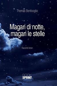 Magari di notte, magari le stelle (eBook, ePUB) - Bentivoglio, Thomas