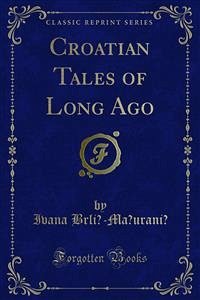 Croatian Tales of Long Ago (eBook, PDF) - Brlić, Ivana; Mažuranić
