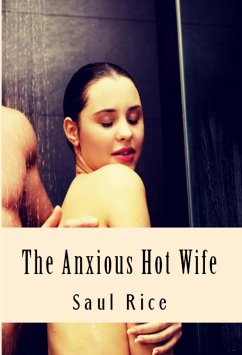 The Anxious Hot Wife: Taboo Erotica (eBook, ePUB) - Rice, Saul