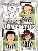 101 gol che hanno fatto grande la Juventus (eBook, ePUB)