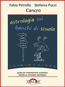 Astrologia sui banchi di scuola - Cancro (eBook, PDF) - Petrella, Fabia; Pucci, Stefania