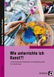 Wie unterrichte ich Kunst?! - Bild 1