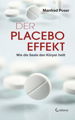 Der Placebo-Effekt - Wie die Seele den Körper heilt (eBook, ePUB) - Poser, Manfred