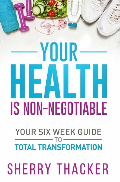 Your Health Is Non-Negotiable (eBook, ePUB) Your Health Is Non-Negotiable (eBook, ePUB)