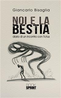 Noi e la bestia (eBook, ePUB) - Bisaglia, Giancarlo