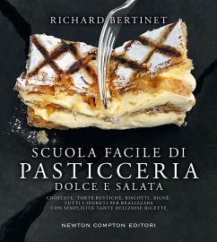 Scuola facile di pasticceria dolce e salata (eBook, ePUB) - Bertinet, Richard