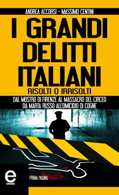 I grandi delitti italiani risolti o irrisolti (eBook, ePUB) - Accorsi, Andrea; Centini, Massimo