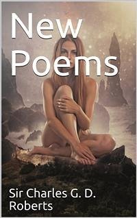 New Poems (eBook, PDF) - Charles G. D. Roberts, Sir