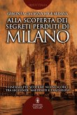 Alla scoperta dei segreti perduti di Milano (eBook, ePUB)