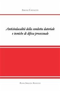 Antisindacalità della condotta datoriale e tecniche di difesa processuale (eBook, PDF) - Caponetti, Simone