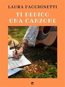 Ti dedico una canzone (eBook, ePUB) - Facchinetti, Laura