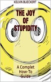 The Joy of Stupidity (eBook, ePUB)