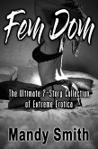 Fem Dom - The Ultimate 7-Story Collection of Extreme Erotica (eBook, ePUB)