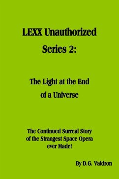 LEXX Unauthorized, Series 2: The Light at the End of the Universe (eBook, ePUB) - Valdron, D. G.