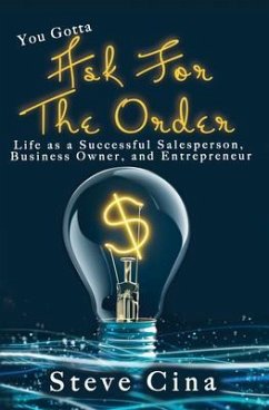 You Gotta Ask for the Order (eBook, ePUB) - Cina, Steve