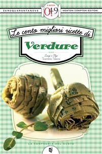 Le cento migliori ricette di verdure (eBook, ePUB) - Tarentini Troiani, Luigi; Tarentini Troiani, Olga