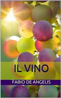 Il vino (eBook, ePUB) - De Angelis, Fabio