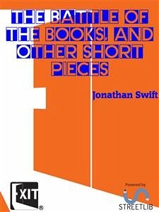 The Battle of the Books, and other Short Pieces (eBook, ePUB) - Swift, Jonathan