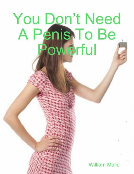 You Don't Need A Penis To Be Powerful (eBook, ePUB)