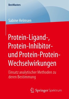 Protein-Ligand-, Protein-Inhibitor- und Protein-Protein-Wechselwirkungen - Helmsen, Sabine