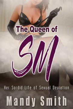 The Queen of SM - Her Sordid Life of Sexual Deviation (eBook, ePUB) - Smith, Mandy