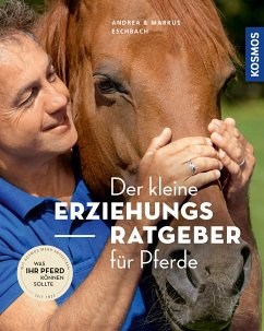 Der kleine Erziehungsratgeber für Pferde (eBook, PDF) - Eschbach, Andrea; Eschbach, Markus