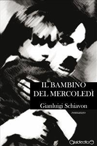 Il bambino del mercoledì (eBook, ePUB) - Schiavon, Gianluigi