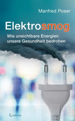 Elektrosmog: Wie unsichtbare Energien unsere Gesundheit bedrohen (eBook, ePUB) - Poser, Manfred