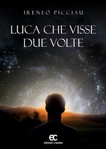 Luca che visse due volte (eBook, ePUB) - Picciau, Ireneo