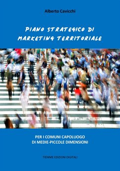 Piano strategico di Marketing Territoriale (eBook, ePUB) - Cavicchi, Alberto