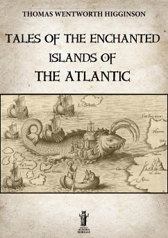 Tales of the enchanted islands of the Atlantic (eBook, ePUB) - Wentworth Higginson, Thomas