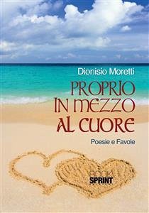 Proprio in mezzo al cuore (eBook, ePUB) - Moretti, Dionisio
