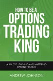 How To Be A Options Trading King (eBook, ePUB)