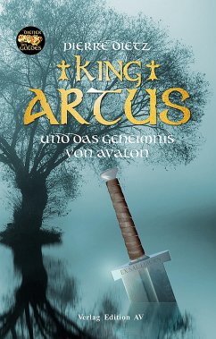 King Artus und das Geheimnis von Avalon (eBook, ePUB) - Dietz, Pierre