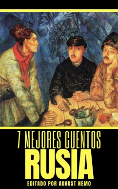 7 mejores cuentos - Rusia (eBook, ePUB) - Chéjov, Antón; Andréiev, Leonid; Bulgákov, Mijaíl; Tolstoi, León; Turguéniev, Iván; Puchkin, Alexander; Afanasiev, Aleksander Nicolayevich; Nemo, August