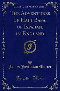 The Adventures of Hajji Baba, of Ispahan, in England (eBook, PDF)