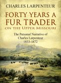 Forty Years a Fur Trader On the Upper Missouri (eBook, ePUB)