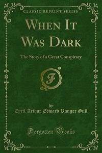 When It Was Dark (eBook, PDF) - Arthur Edward Ranger Gull, Cyril