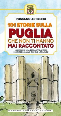 101 storie sulla Puglia che non ti hanno mai raccontato (eBook, ePUB) - Astremo, Rossano