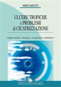 Ulcere trofiche e problemi di cicatrizzazione (eBook, PDF) - Marescotti, Roberto