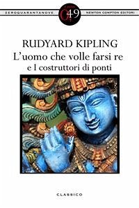 L'uomo che volle farsi re e I costruttori di ponti (eBook, ePUB) - Kipling, Rudyard