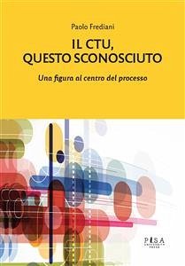 Il CTU, questo sconosciuto (eBook, PDF) - Frediani, Paolo