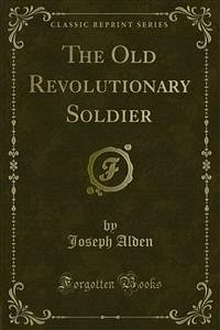 The Old Revolutionary Soldier (eBook, PDF) - Alden, Joseph